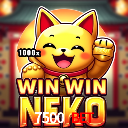 7500 Bet