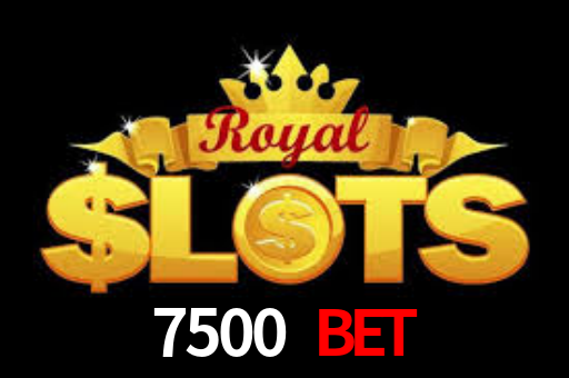 7500 Bet